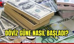 Döviz güne nasıl başladı?