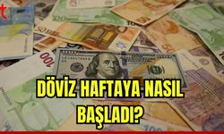 Döviz haftaya nasıl başladı?