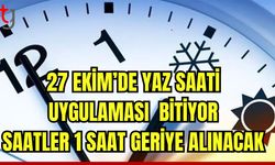 27 Ekim'de yaz saati uygulaması bitiyor saatler 1 saat geriye alınacak