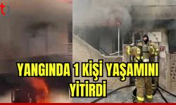 Yangında 1 kişi yaşamını yitirdi