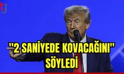 Trump "2 saniyede kovacağını" söyledi