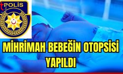 Mihrimah bebeğin otopsisi yapıldı