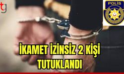 İkamet izinsiz 2 kişi tutuklandı