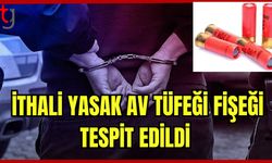 İthali yasak av tüfeği fişeği tespit edildi