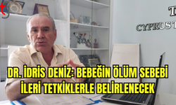 Dr. İdris Deniz: Bebeğin Ölüm Sebebi İleri Tetkiklerle Belirlenecek