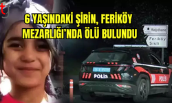 Feriköy Mezarlığı’nda 6 Yaşındaki Şirin Ölü Bulundu