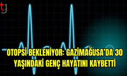 Otopsi Bekleniyor: Gazimağusa’da 30 Yaşındaki Genç Hayatını Kaybetti