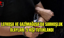 Lefkoşa ve Gazimağusa’da Sarhoşluk Olayları: 5 Kişi Tutuklandı