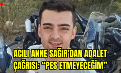 Acılı Anne Sağır’dan Adalet Çağrısı: “Pes Etmeyeceğim”