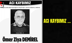 Acı Kaybımız: Ömer Ziya Demirel