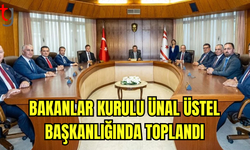 Bakanlar Kurulu Ünal Üstel Başkanlığında Toplandı