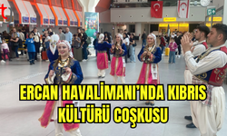 Ercan Havalimanı’nda Kıbrıs Kültürü Coşkusu