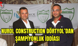 Nurol Construction Dörtyol Şampiyonluk Hedefiyle Sezona Hazır