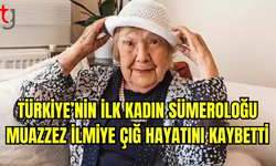 Türkiye’nin İlk Kadın Sümeroloğu Muazzez İlmiye Çığ Hayatını Kaybetti