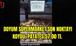 DOYUM SÜPERMARKET SON NOKTAYI KOYDU  PATATES 57.00 TL