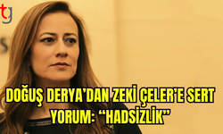 Doğuş Derya, Zeki Çeler’in İthamlarını Sert Eleştirdi