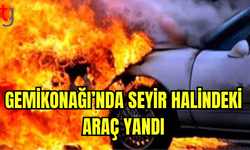 Gemikonağı’nda Seyir Halindeki Araç Yandı