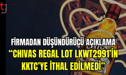 Chivas Regal Lot LKWT2991’in KKTC’ye İthal Edilmediği Bilgisi Verildi