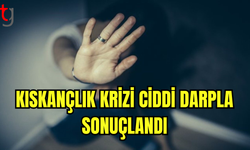 Kıskançlık Krizi Ciddi Darpla Sonuçlandı