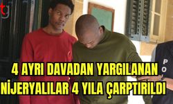 4 ayrı davadan yargılanan Nijeryalılar 4 yıla çarptırıldı