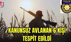 Kanunsuz avlanan 6 kişi tespit edildi