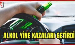 Alkol yine kazaları getirdi