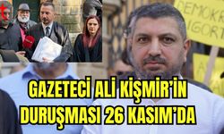 Gazeteci Ali Kişmir’in duruşması 26 Kasım’da