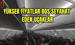 Yüksek bilet fiyatları nedeniyle boş seyahat eden uçaklar