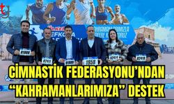 Cimnastik Federasyonu’ndan “kahramanlarımıza” destek