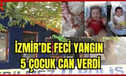 İzmir'de feci yangın 5 çocuk can verdi