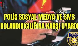 Polis sosyal medya ve sms dolandırıcılığına karşı uyardı