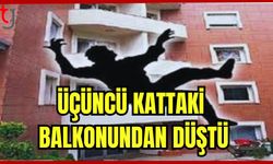 Üçüncü kattaki balkonundan düştü