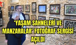 ‘Yaşam Sahneleri ve Manzaralar’ fotoğraf sergisi açıldı