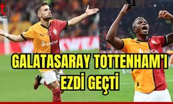 Galatasaray Tottenham'ı ezdi geçti