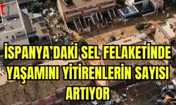 İspanya'daki sel felaketinde yaşamını yitirenlerin sayısı artıryor