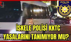 İskele polisi KKTC yasalarını tanımıyor mu?