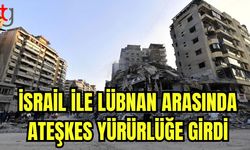 İsrail ile Lübnan arasında ateşkes yürürlüğe girdi