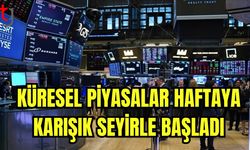 Küresel piyasalar haftaya karışık seyirle başladı