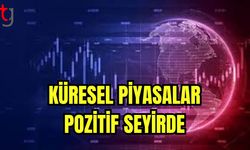 Küresel piyasalar pozitif seyirde