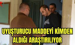 Uyuşturucu maddeyi kimden aldığı araştırılıyor