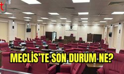 Meclis'te son durum ne?