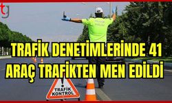 Trafik denetimlerinde 41 araç trafikten men edildi