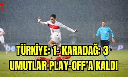 Türkiye:1- Karadağ:3 Umutlar play-off'a kaldı