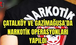 Çatalköy ve Gazimağusa'da narkotik operasyonları yapıldı