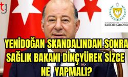 Yenidoğan skandalından sonra Sağlık Bakanı Dinçyürek  sizce ne yapmalı?