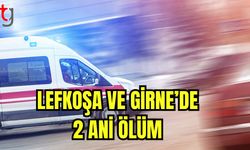 Lefkoşa ve Girne'de 2 ani ölüm