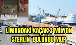 Limandaki kaçak 3 milyon sterlin bulundu mu?