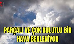 Parçalı ve çok bulutlu bir hava bekleniyor