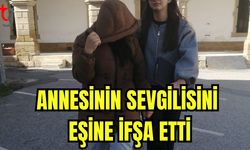 Annesinin sevgilisini eşine ifşa etti