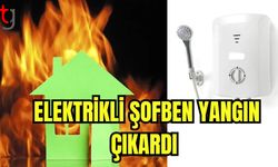 Elektrikli şofben yangın çıkardı